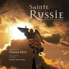 Couverture du livre « La sainte Russie » de Chayan Khoi et Kathy Roussely aux éditions Place Des Victoires