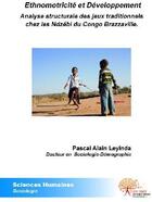 Couverture du livre « Ethnomotricité et développement ; analyse structurale des jeux traditionels chez les Ndzébi du Congo Brazzaville » de Pascal Alain Leyinda aux éditions Edilivre
