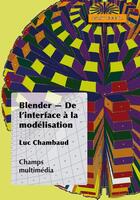 Couverture du livre « Blender ; de l'interface à la modélisation » de Luc Chambaud aux éditions Digit Books