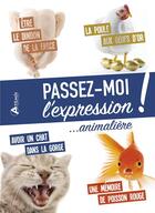 Couverture du livre « Passez-moi l'expression ! expressions animalières en images » de Thevenon Bruno aux éditions Artemis