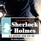 Couverture du livre « Les enquêtes de Sherlock Holmes ; le pince nez en or » de Arthur Conan Doyle aux éditions La Compagnie Du Savoir