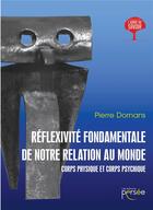 Couverture du livre « Réflexivité fondamentale de notre relation au monde » de Pierre Dornans aux éditions Persee