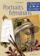 Couverture du livre « Portraits feminins ; à dessiner, à peindre, à décorer » de Soleillant C aux éditions Editions Carpentier
