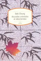 Couverture du livre « Nouvelles orientales et désorientées » de Ook Chung aux éditions Motifs