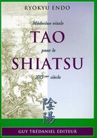 Couverture du livre « Tao pour le shiatsu » de Endo Ryokyu aux éditions Guy Trédaniel