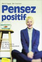 Couverture du livre « Pensez positif - secrets et bienfaits de la psychologie positive » de Brinster Philippe aux éditions Ambre