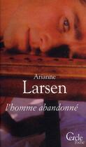 Couverture du livre « L'homme abandonné » de Arianne Larsen aux éditions Le Cercle