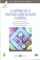 Couverture du livre « La Maitrise De La Fonction Cadre De Sante A L'Hopital » de Josette Razer et Marie-Agnes Gueraud aux éditions Lamarre
