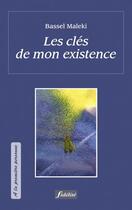 Couverture du livre « Les clés de mon existence » de Maleki Bassel aux éditions Fidelite