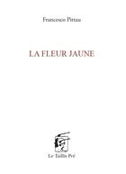 Couverture du livre « La fleur jaune » de Francesco Pittau aux éditions Taillis Pre