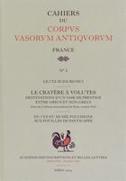 Couverture du livre « Le cratere a volutes. destination d'un vase de prestige entre grecs et non-grecs » de  aux éditions Academie Inscriptions Et Belles Lettres