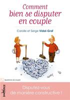 Couverture du livre « Comment bien se disputer en couple » de Carolle Vidal-Graf et Serge Vidal-Graf aux éditions Jouvence