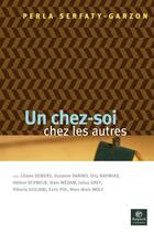 Couverture du livre « Un chez-soi chez les autres » de Serfati-Garzon Perla aux éditions Bayard Canada Livres