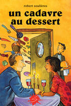 Couverture du livre « Un cadavre au dessert » de Robert Soulieres aux éditions Soulières éditeur