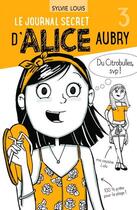 Couverture du livre « Le journal secret d'Alice Aubry Tome 3 » de Sylvie Louis aux éditions Dominique Et Compagnie