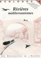 Couverture du livre « ECOLODOC t.5 ; rivières méditerranéennes » de Jean-Pierre Vigouroux aux éditions Ecologistes De L'euziere