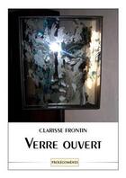 Couverture du livre « Verre ouvert » de Clarisse Frontin aux éditions Prolegomenes
