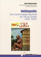 Couverture du livre « Héliopolis ; une communauté naturiste sur l'île du Levant (1931-1970) » de Julie Manfredini aux éditions C'est-a-dire