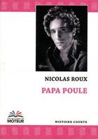 Couverture du livre « Papa poule » de Nicolas Roux aux éditions Du Moteur