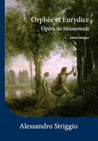 Couverture du livre « Orphée et Eurydice, opéra de Monteverdi » de Alessandro Striggio aux éditions Chat Ivre