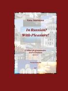 Couverture du livre « In russian? with pleasure! cahier de grammaire et d'exercices Tome 2 » de Vera Smirnova aux éditions Lulu