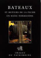 Couverture du livre « Bateaux et métiers de la pêche en basse-normandie » de Gallardo/Renault aux éditions Crecet De Basse-normandie