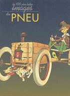 Couverture du livre « Les 100 plus belles images du Pneu » de Daniel Bordet et J. Dreux aux éditions Dabecom