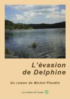 Couverture du livre « L'évasion de Delphine (la grand-mère qui voulait marcher sur l'eau) » de Michel Flandin aux éditions Les Sentiers De L'ecume