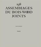 Couverture du livre « 198 assemblages du bois ; wood jooints » de Elias Guenoun aux éditions Formes