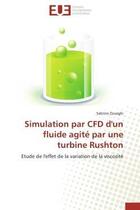 Couverture du livre « Simulation par cfd d'un fluide agite par une turbine rushton - etude de l'effet de la variation de l » de Zouaghi Sabrine aux éditions Editions Universitaires Europeennes