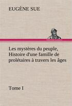 Couverture du livre « Les mysteres du peuple, tome i histoire d'une famille de proletaires a travers les ages » de Eugene Sue aux éditions Tredition