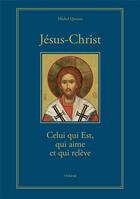 Couverture du livre « Jésus-Christ Celui qui Est, qui aime et qui relève » de Michel Quenot aux éditions Orthdruk