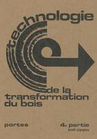 Couverture du livre « Technologie de la transformation du bois t.4 ; portes » de Jozef Clarysse aux éditions Clarysse