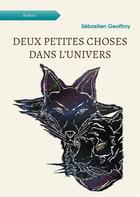 Couverture du livre « Deux petites choses dans l'univers » de Geoffroy Sebastien aux éditions Atramenta