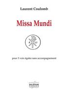 Couverture du livre « Missa mundi pour 3 voix égales » de Laurent Coulomb aux éditions Delatour