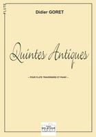 Couverture du livre « Quintes antiques pour flute et piano » de Goret Didier aux éditions Delatour