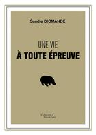 Couverture du livre « Une vie à toute épreuve » de Sandje Diomande aux éditions Baudelaire