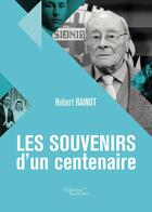 Couverture du livre « Les souvenirs d'un centenaire » de Robert Rainot aux éditions Baudelaire