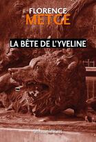 Couverture du livre « La bête de l'Yveline » de Florence Metge aux éditions Presses Litteraires