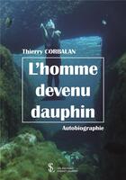 Couverture du livre « L'homme devenu dauphin » de Corbalan Thierry aux éditions Sydney Laurent