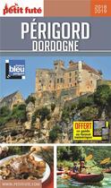 Couverture du livre « Périgord, Dordogne (édition 2018/2019) » de  aux éditions Le Petit Fute