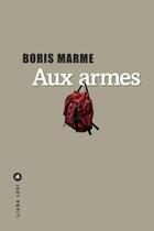 Couverture du livre « Aux armes » de Boris Marme aux éditions Liana Levi