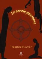 Couverture du livre « Le cercle pourpre » de Theophile Plouvier aux éditions Le Lys Bleu