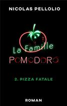 Couverture du livre « La famille Pomodoro Tome 2 : pizza fatale » de Nicolas Pellolio aux éditions Librinova