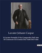 Couverture du livre « Il Lavater Portatile O Sia Compendio Dell Arte Di Conoscere Gli Uomini Dai Tratti Del Volto » de Lavater Johann Caspar aux éditions Culturea