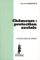 Couverture du livre « Chômeurs : protection sociale » de Jean-Yves Kerbouch aux éditions Editions Des Citoyens