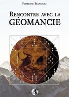 Couverture du livre « Rencontre avec la géomancie » de Florence Blondeau aux éditions Arcana Sacra