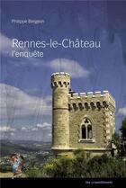 Couverture du livre « Rennes-le-château, l'enquête » de Philippe Bergeon aux éditions Les Unpertinents