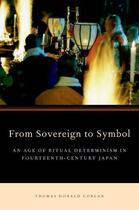 Couverture du livre « From Sovereign to Symbol: An Age of Ritual Determinism in Fourteenth C » de Conlan Thomas Donald aux éditions Oxford University Press Usa