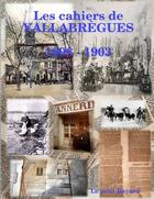 Couverture du livre « Les cahiers de VALLABRÈGUES (1898-1903) » de Jm Raymond Le Petit Bayard aux éditions Lulu